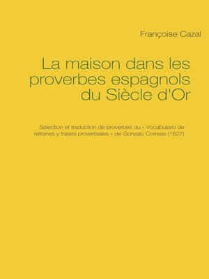 cover image of La maison dans les proverbes espagnols du Siècle d'Or